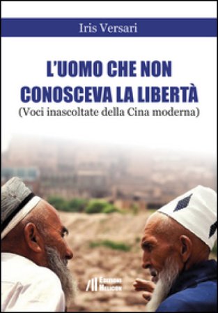 L'uomo che non conosceva la libertà (Voci inascoltate della Cina moderna). Shanghai, Luglio 2015 Iris Versari