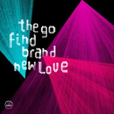 Brand new love The Go Find