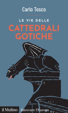 Le vie delle cattedrali gotiche Carlo Tosco