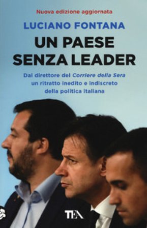 Un paese senza leader. Storie, protagonisti e retroscena di una classe politica in crisi Luciano Fontana