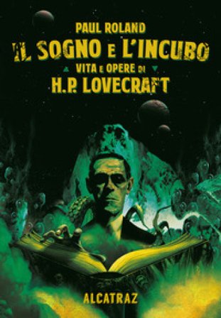 Il sogno e l'incubo. Vita e opere di H. P. Lovercraft Paul Roland