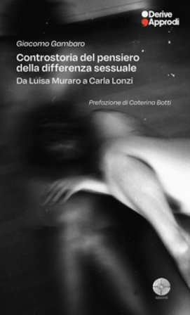 Controstoria del pensiero della differenza sessuale. Da Carla Lonzi a Luisa Muraro Giacomo Gambaro