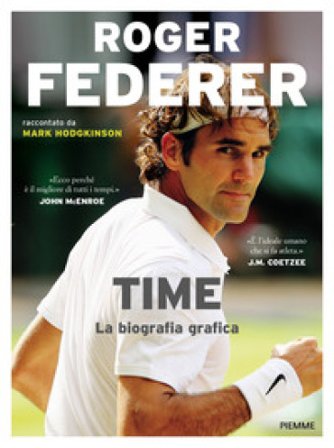 Roger Federer. Time. La biografia grafica Mark Hodgkinson