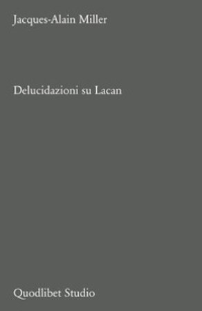 Delucidazioni su Lacan Jacques-Alain Miller
