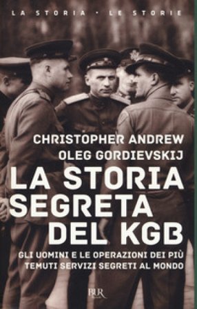 La storia segreta del KGB. Gli uomini e le operazioni dei più temuti segreti al mondo Christopher Andrew