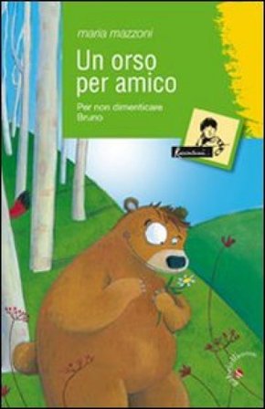 Un orso per amico. Per non dimenticare Bruno Maria Mazzoni