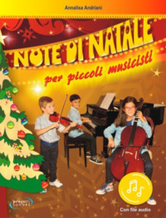 Note di Natale per piccoli musicisti. Con File audio in streaming. Con 2 Partiture per Violino e Violoncello Annalisa Andriani