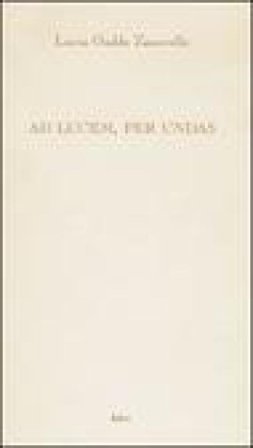 Ad lucem, per undas Lucia Gaddo Zanovello