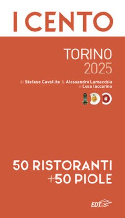 I cento Torino 2025. 50 ristoranti + 50 piole Stefano Cavallito