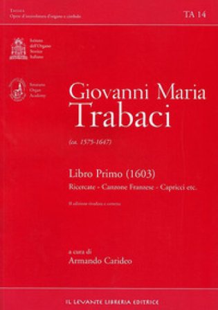 Libro Primo (1603). Ricercate-Canzone franzese-Capricci etc Giovanni Maria Trabaci