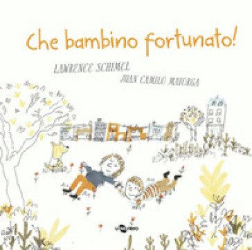 Che bambino fortunato! Lawrence Schimel