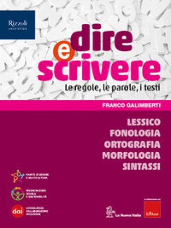 Dire e scrivere. Lessico, Fonologia, Ortografia, Morfologia, Sintassi. Con Il mio quaderno. Per la Scuola media. Con e-book. Con espansione online 
