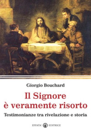 Il Signore è veramente risorto. Testimonianze tra rivelazione e storia Giorgio Bouchard