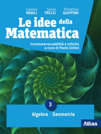 Le idee della matematica. Per le Scuole superiori. Con e-book. Con espansione online. Vol. 3: Algebra-Geometria Lorena Nobili