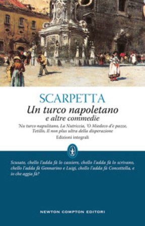 Un turco napoletano e altre commedie. Ediz. integrale Eduardo Scarpetta