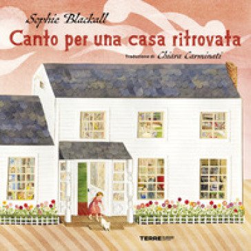 Canto per una casa ritrovata. Ediz. a colori Sophie Blackall