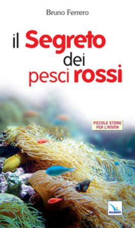 Il segreto dei pesci rossi Bruno Ferrero