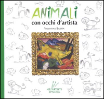 Animali con occhi d'artista. Ediz. illustrata Valentina Biletta