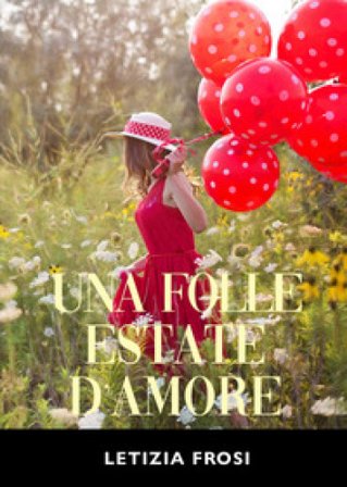 Una folle estate d'amore Letizia Frosi
