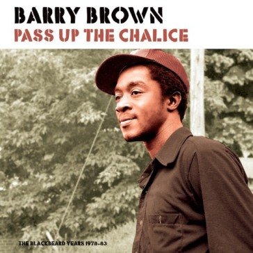 Pass up the chalice Barry Brown