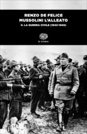 Mussolini l'alleato. Vol. 2: La guerra civile (1943-1945) Renzo De Felice
