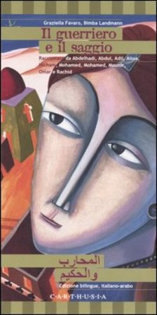 Il guerriero e il saggio. Una storia dall'Algeria Graziella Favaro