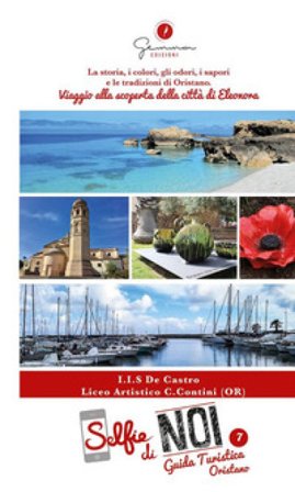 Selfie di noi. Guida turistica. Ediz. italiana e inglese. Vol. 7: Liceo Artistico Carlo Contini di Oristano. Viaggio alla scoperta della città di 