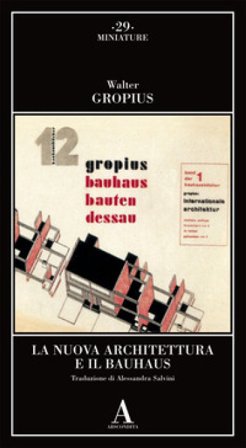La nuova architettura e il Bauhaus Walter Gropius
