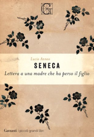 Lettera ad una madre che ha perso un figlio Lucio Anneo Seneca
