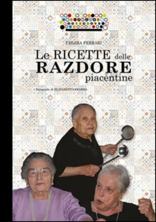Le ricette delle razdore piacentine Chiara Ferrari