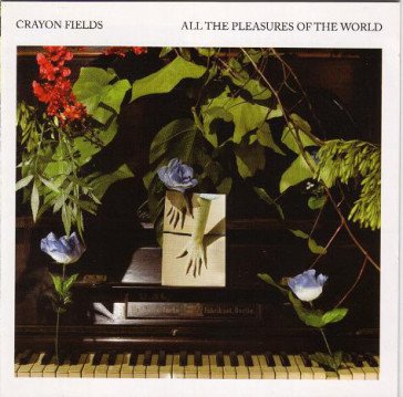All the pleasures of the world (deluxe e CRAYON FIELDS