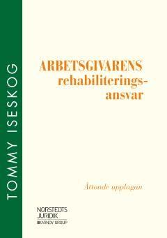 Arbetsgivarens rehabiliteringsansvar, ISBN: 9789139117032