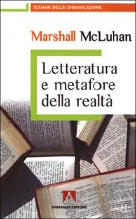 Letteratura e metafore della realtà Marshall McLuhan