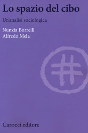 Lo spazio del cibo. Un'analisi sociologica Nunzia Borrelli