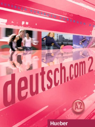 Deutsch.com. Kursbuch. Per le Scuole superiori. Vol. 2 NA