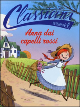 Anna dai capelli rossi. Classicini. Ediz. illustrata Elisa Puricelli Guerra