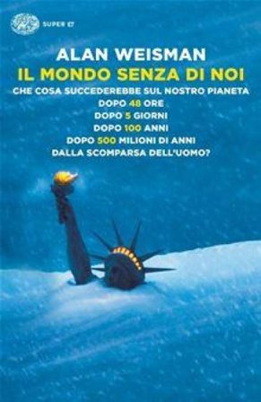 Il mondo senza di noi Alan Weisman