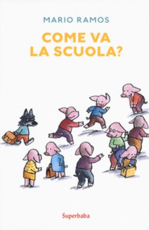 Come va la scuola? Ediz. a colori Mario Ramos