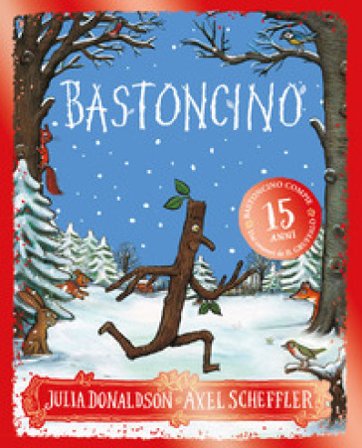 Bastoncino. 15 anni. Ediz. a colori Julia Donaldson