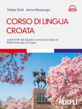 Corso di lingua croata. Livelli A1-B1 del Quadro Comune Europeo di riferimento per le lingue Vlatka Gott