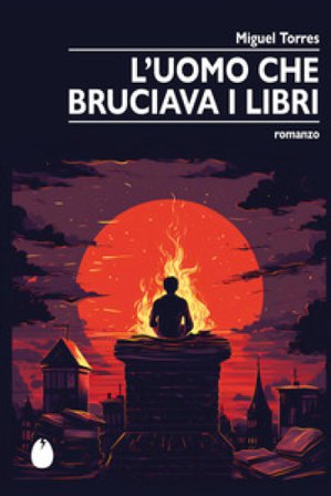 L'uomo che bruciava i libri Miguel Torres