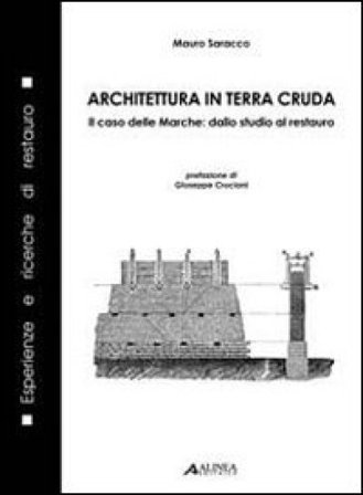 Architetura in terra cruda. Il caso delle Marche: dallo studio al restauro Mauro Saracco
