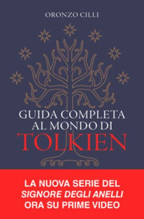 Guida completa al mondo di Tolkien Oronzo Cilli