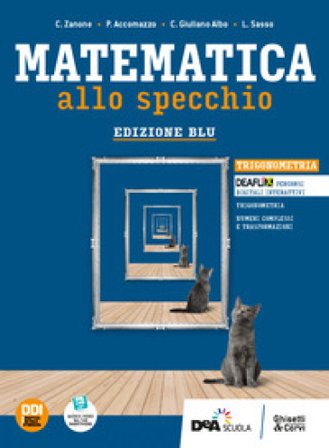 Matematica allo specchio. Ediz. blu. Trigonometria. Per le Scuole superiori. Con e-book. Con espansione online C. Zanone