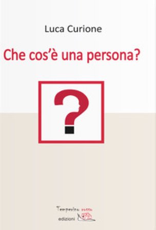 Che cos'è una persona? Luca Curione