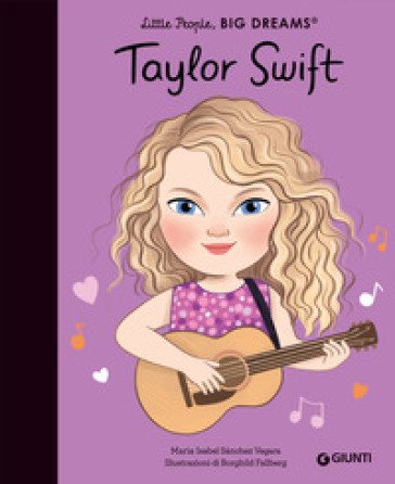 Taylor Swift. Little people big dreams. Ediz. a colori Maria Isabel SÁNCHEZ VEGARA