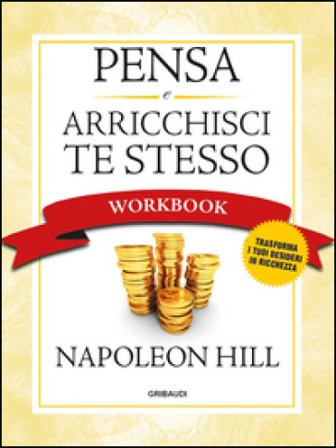 Pensa e arricchisci te stesso. Workbook Napoleon Hill