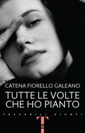 Tutte le volte che ho pianto Catena Fiorello Galeano