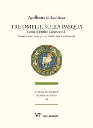 Tre omelie sulla Pasqua. Introduzione, testo greco, traduzione e commento Apollinare di Laodicea
