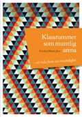 Klassrummet som muntlig arena : att tala fram sin trovärdighet, ISBN: 9789147100613